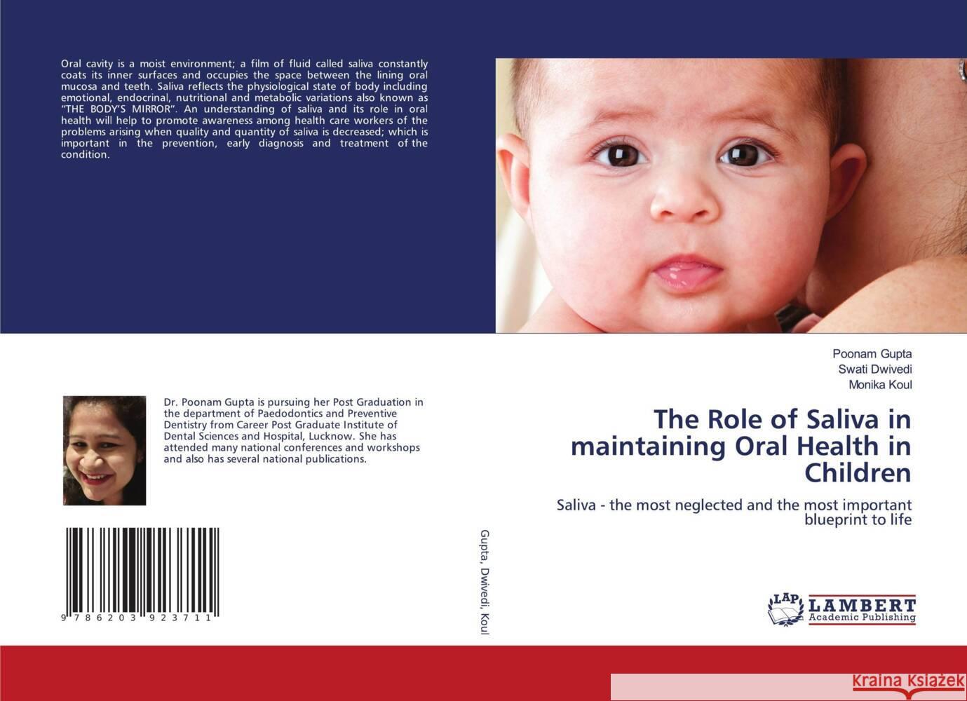 The Role of Saliva in maintaining Oral Health in Children Gupta, Poonam, Dwivedi, Swati, Koul, Monika 9786203923711