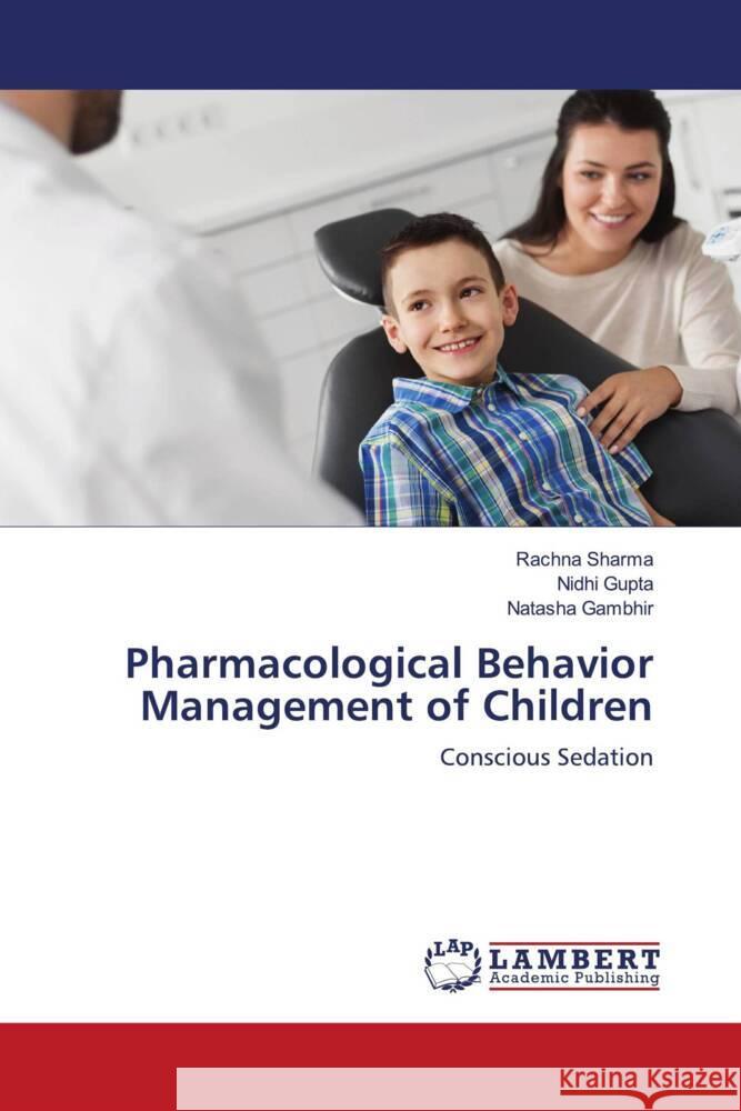 Pharmacological Behavior Management of Children Sharma, Rachna, Gupta, Nidhi, Gambhir, Natasha 9786203923940