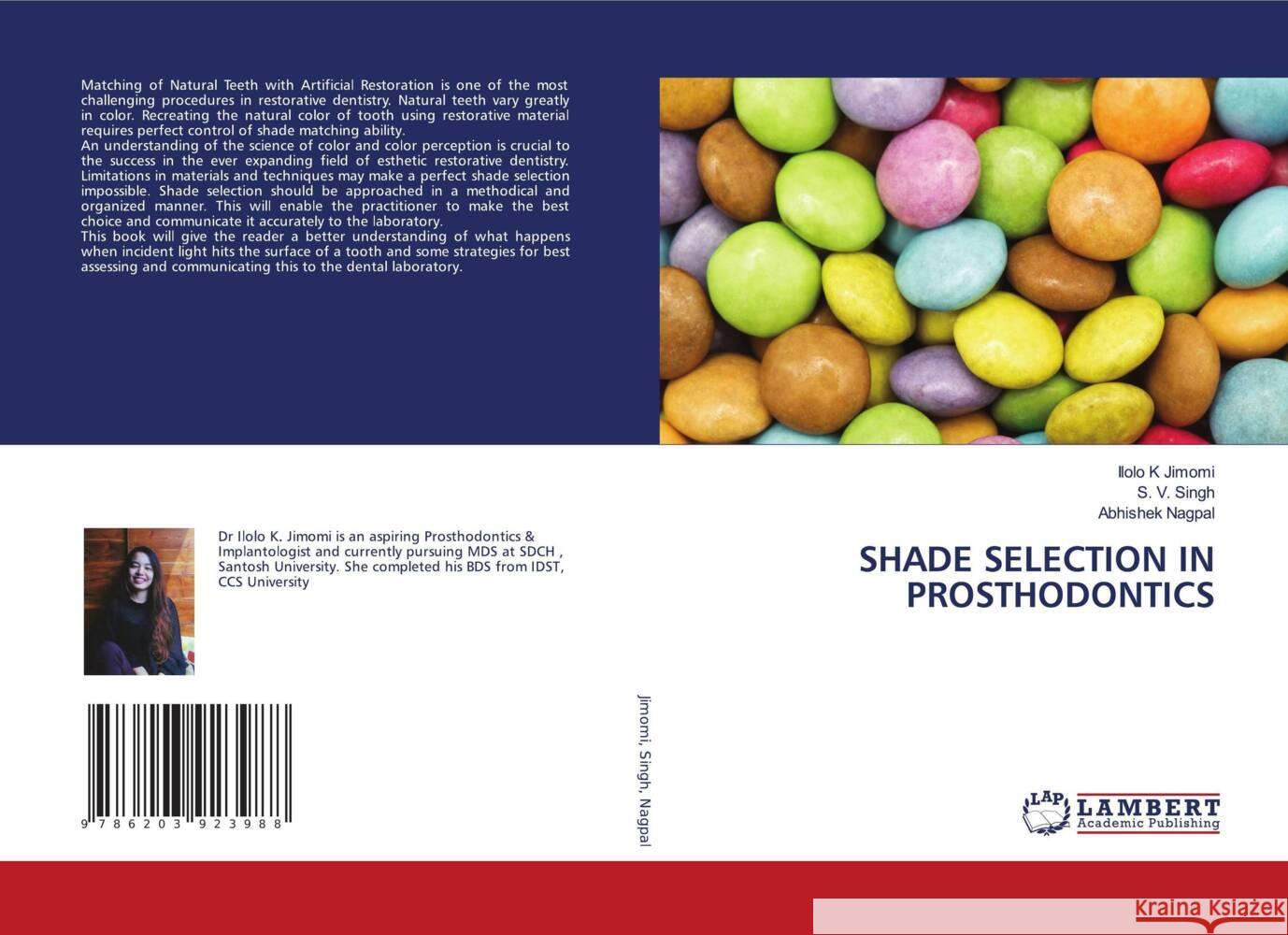 SHADE SELECTION IN PROSTHODONTICS Jimomi, Ilolo K, Singh, S. V., Nagpal, Abhishek 9786203923988