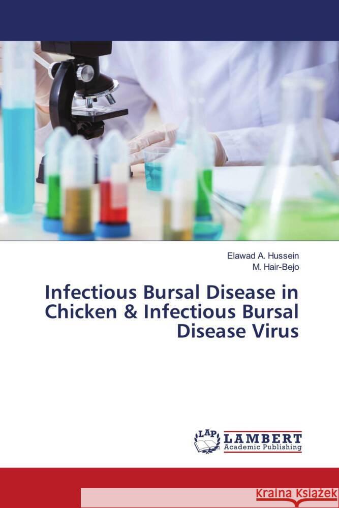 Infectious Bursal Disease in Chicken & Infectious Bursal Disease Virus Hussein, Elawad A., Hair-Bejo, M. 9786203924114 LAP Lambert Academic Publishing