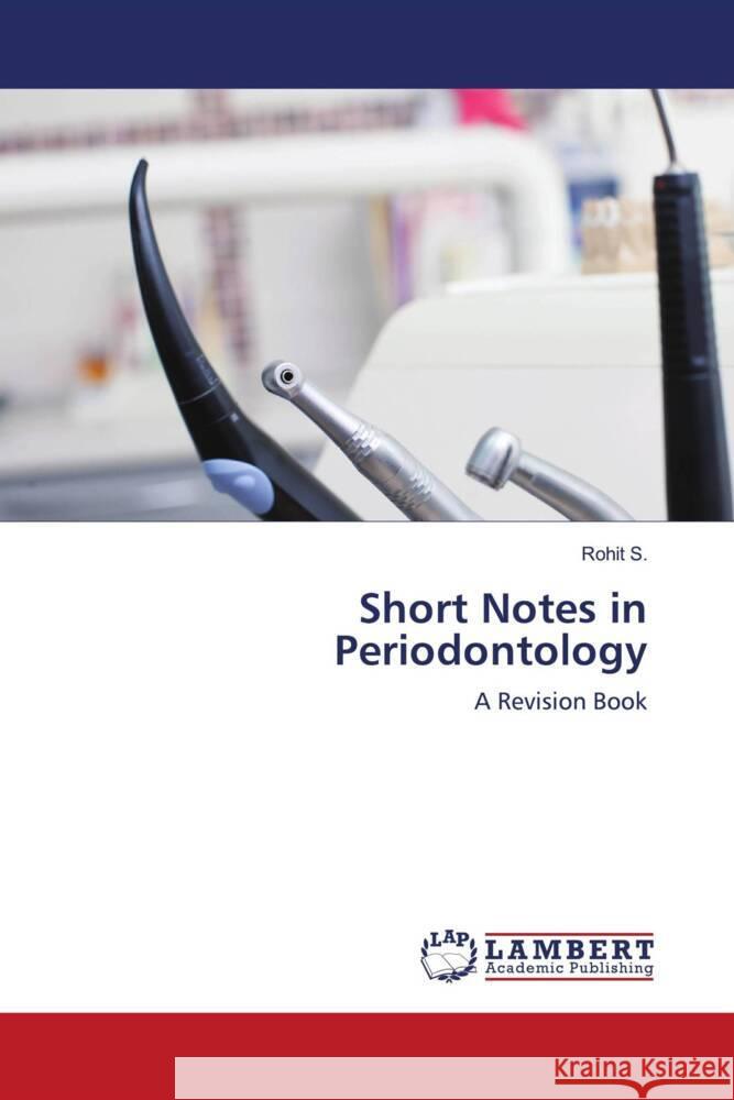 Short Notes in Periodontology S., Rohit 9786203924220 LAP Lambert Academic Publishing