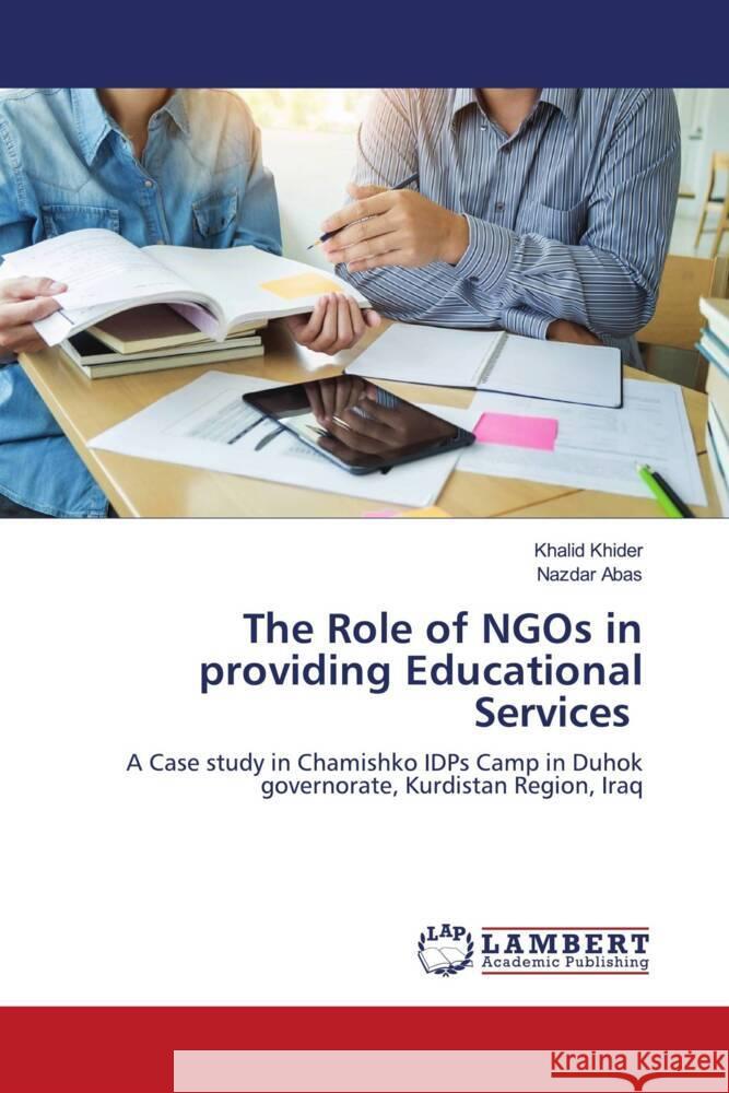 The Role of NGOs in providing Educational Services Khider, Khalid, Abas, Nazdar 9786203924329 LAP Lambert Academic Publishing