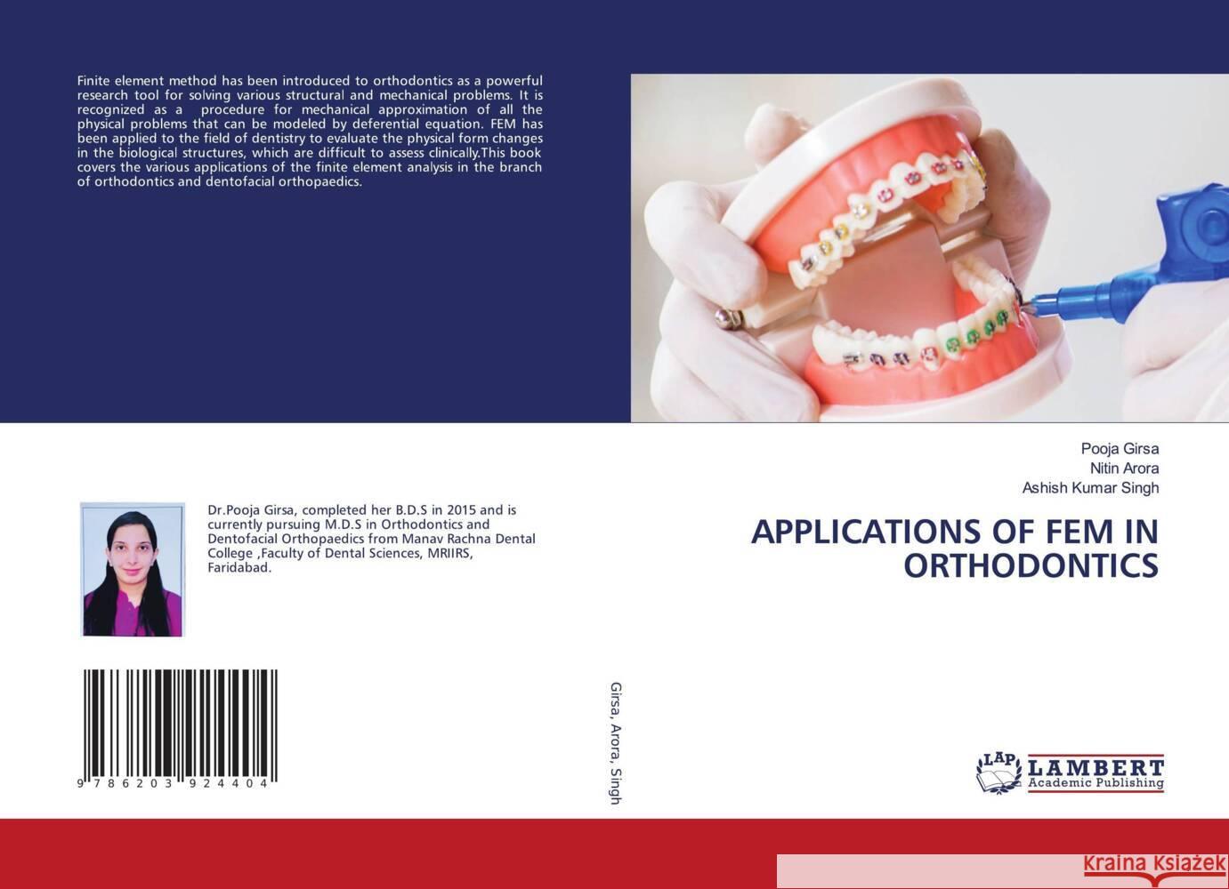 APPLICATIONS OF FEM IN ORTHODONTICS Girsa, Pooja, Arora, Nitin, Singh, Ashish Kumar 9786203924404