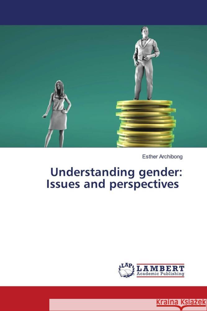 Understanding gender: Issues and perspectives Archibong, Esther 9786203924916