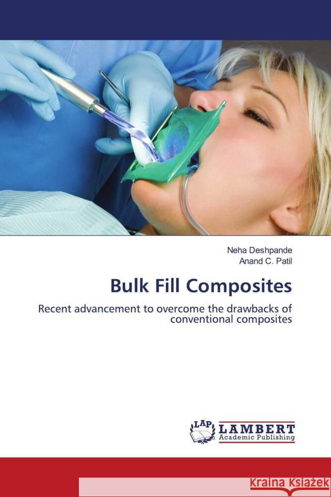 Bulk Fill Composites Deshpande, Neha, Patil, Anand C. 9786203924992