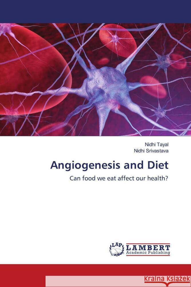 Angiogenesis and Diet Tayal, Nidhi, Srivastava, Nidhi 9786203925142