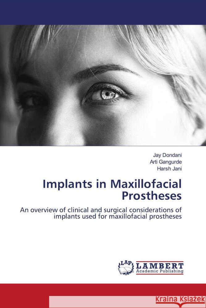 Implants in Maxillofacial Prostheses Dondani, Jay, Gangurde, Arti, Jani, Harsh 9786203925302 LAP Lambert Academic Publishing