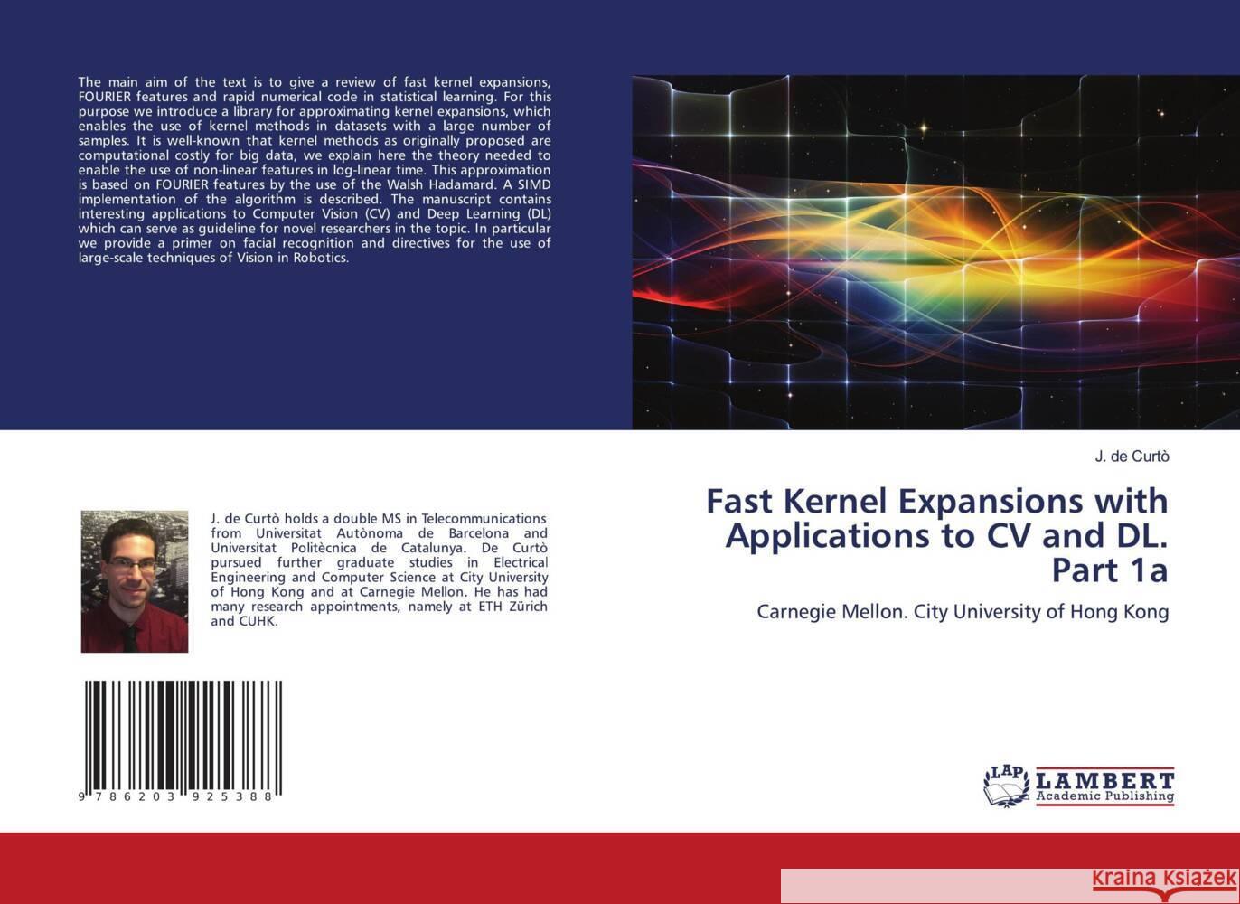 Fast Kernel Expansions with Applications to CV and DL. Part 1a de Curtò, J. 9786203925388 LAP Lambert Academic Publishing