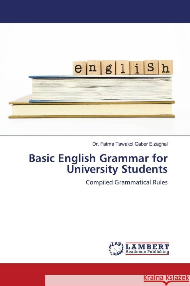 Basic English Grammar for University Students Elzaghal, Dr. Fatma Tawakol Gaber 9786203925517