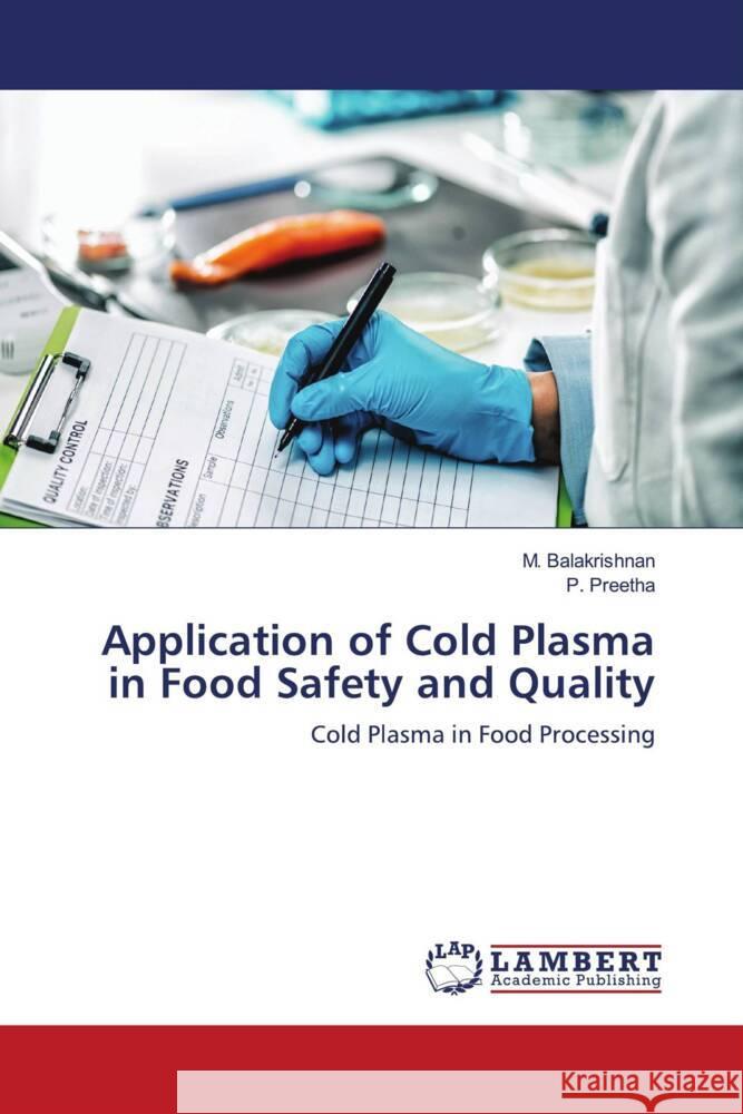 Application of Cold Plasma in Food Safety and Quality Balakrishnan, M., Preetha, P. 9786203925708