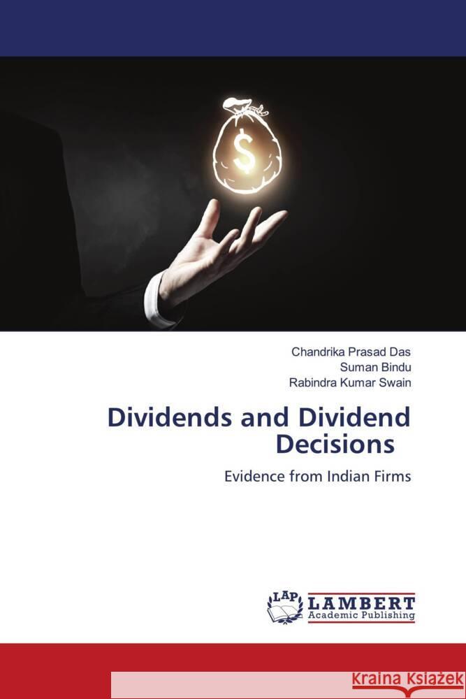 Dividends and Dividend Decisions Das, Chandrika Prasad, Bindu, Suman, Swain, Rabindra Kumar 9786203926033 LAP Lambert Academic Publishing