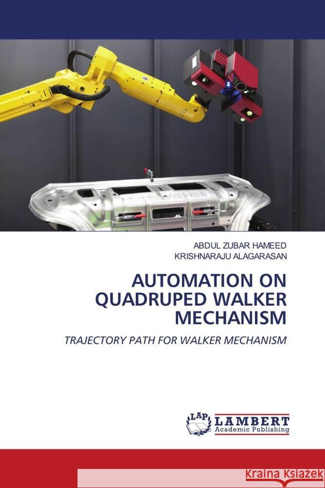 AUTOMATION ON QUADRUPED WALKER MECHANISM HAMEED, ABDUL ZUBAR, ALAGARASAN, KRISHNARAJU 9786203926132