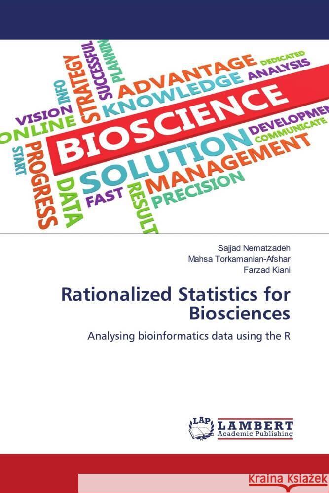 Rationalized Statistics for Biosciences Nematzadeh, Sajjad, Torkamanian-Afshar, Mahsa, Kiani, Farzad 9786203926200