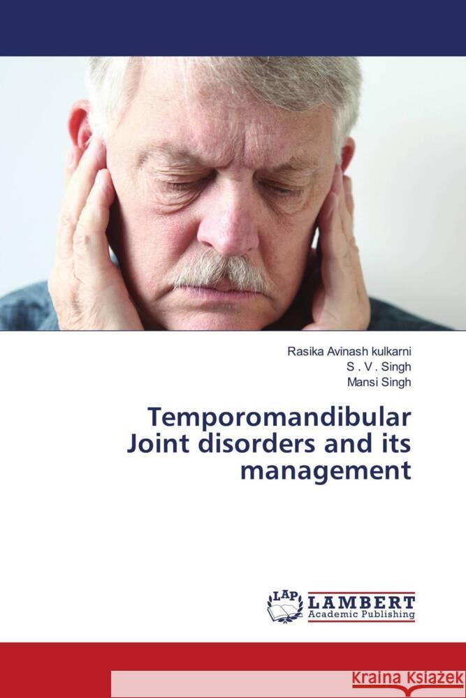 Temporomandibular Joint disorders and its management kulkarni, Rasika Avinash, Singh, S . V ., Singh, Mansi 9786203926415