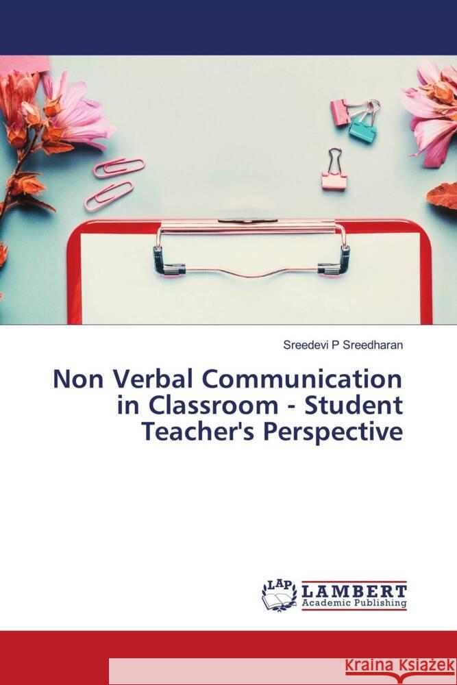 Non Verbal Communication in Classroom - Student Teacher's Perspective P Sreedharan, Sreedevi 9786203926576 LAP Lambert Academic Publishing