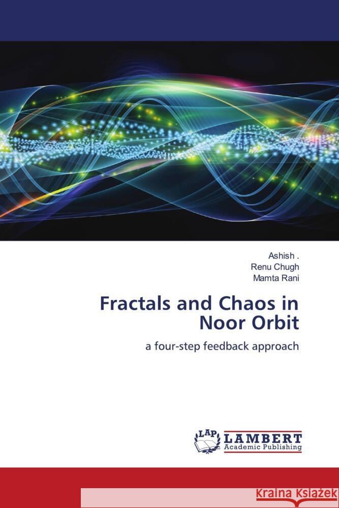 Fractals and Chaos in Noor Orbit ., Ashish, Chugh, Renu, Rani, Mamta 9786203926620
