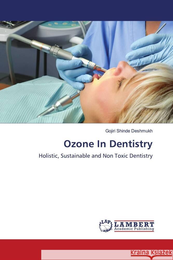 Ozone In Dentistry Shinde Deshmukh, Gojiri 9786203926644