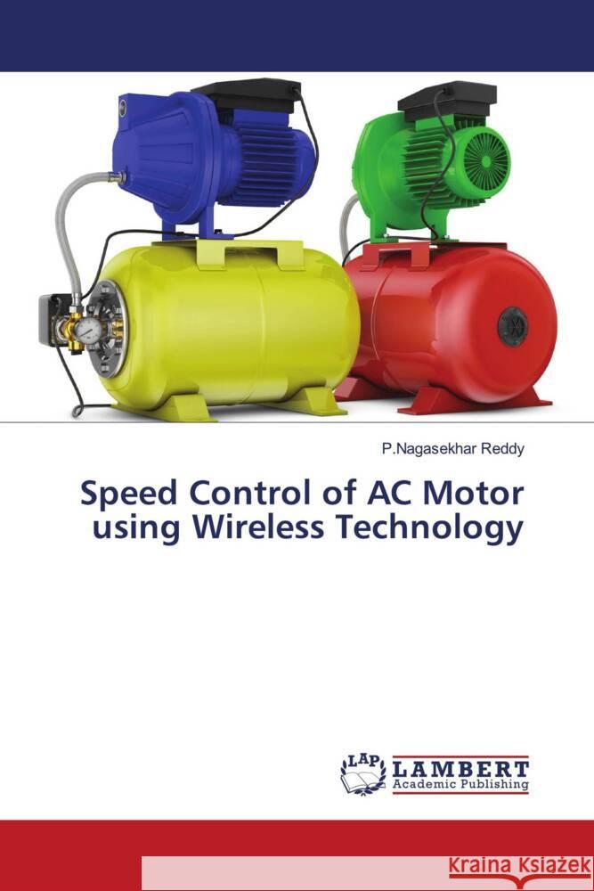 Speed Control of AC Motor using Wireless Technology Reddy, P.Nagasekhar 9786203926668