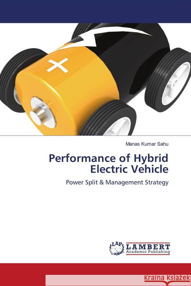 Performance of Hybrid Electric Vehicle Sahu, Manas Kumar 9786203926743 LAP Lambert Academic Publishing
