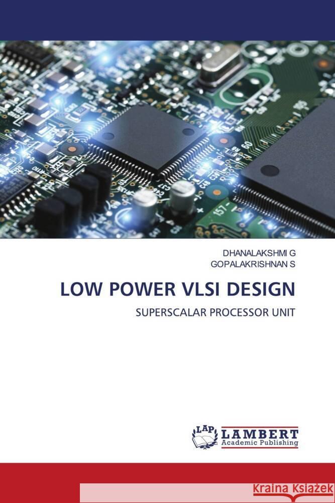 LOW POWER VLSI DESIGN G, Dhanalakshmi, S, Gopalakrishnan 9786203927771