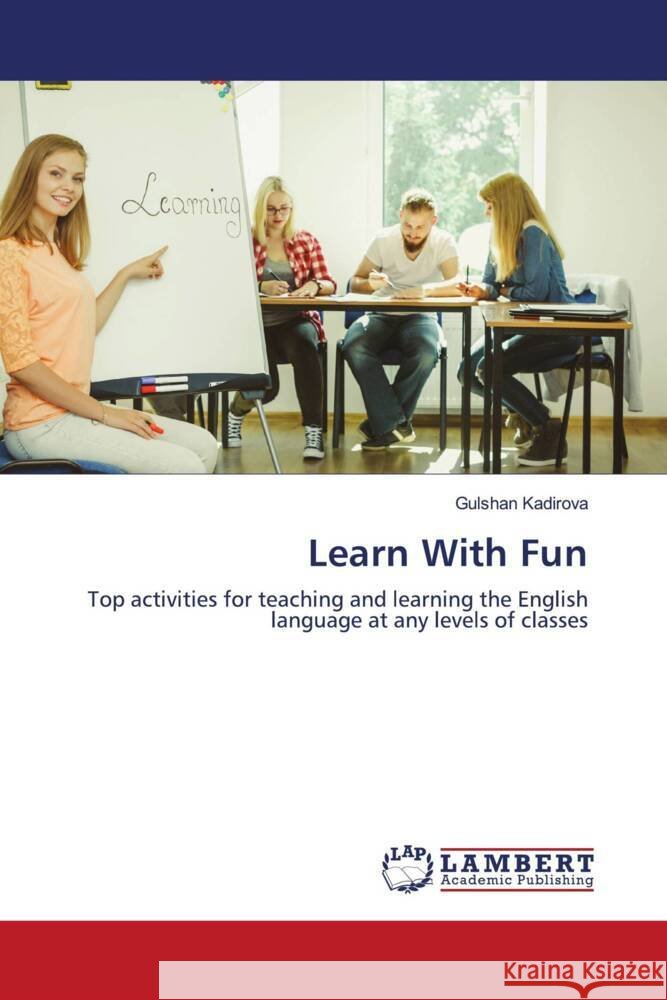 Learn With Fun Kadirova, Gulshan 9786203927801 LAP Lambert Academic Publishing