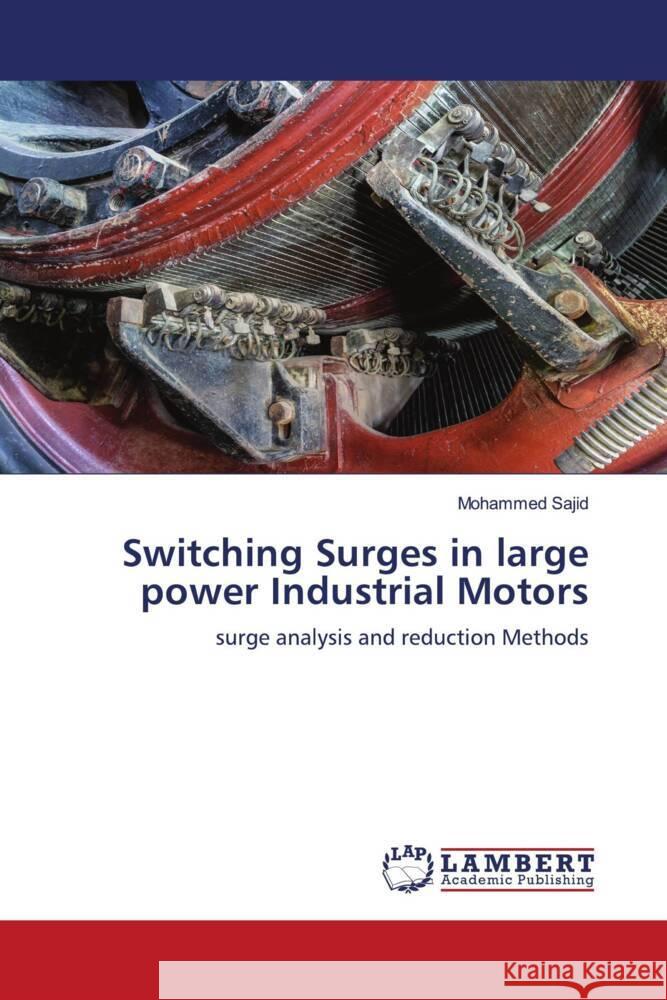 Switching Surges in large power Industrial Motors Sajid, Mohammed 9786203927849