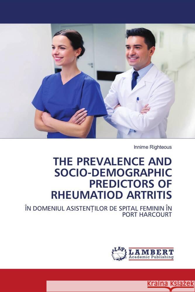 THE PREVALENCE AND SOCIO-DEMOGRAPHIC PREDICTORS OF RHEUMATIOD ARTRITIS Righteous, Innime 9786203927924
