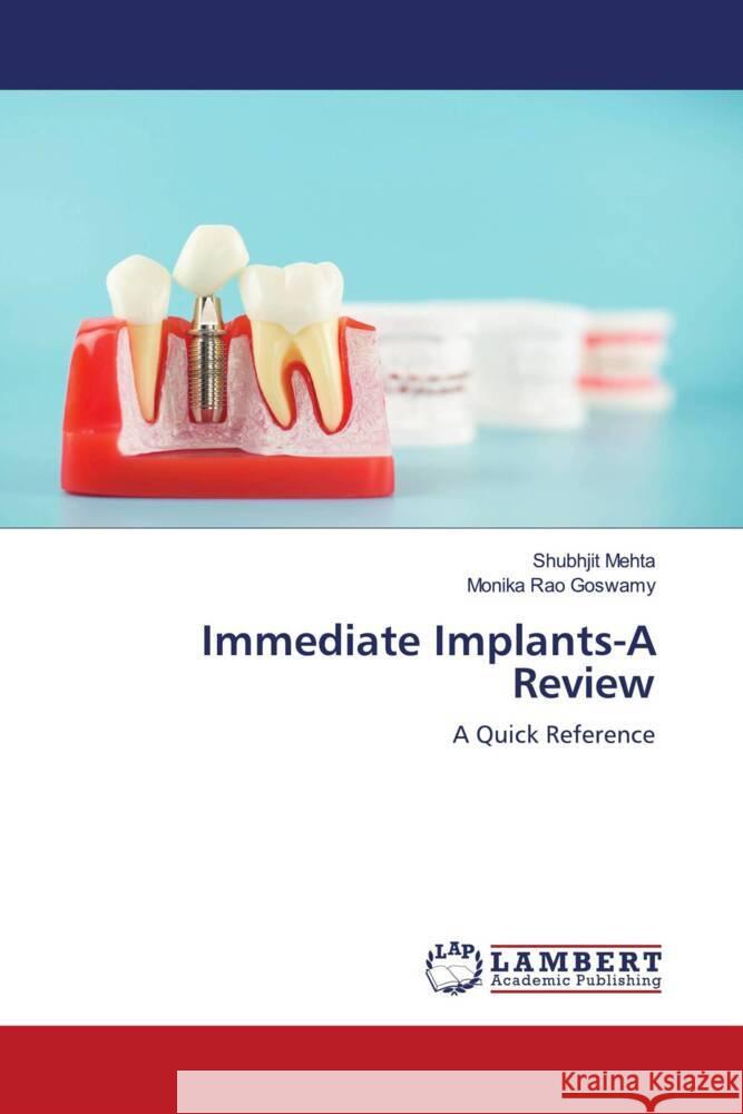 Immediate Implants-A Review Mehta, Shubhjit, Rao Goswamy, Monika 9786203928006