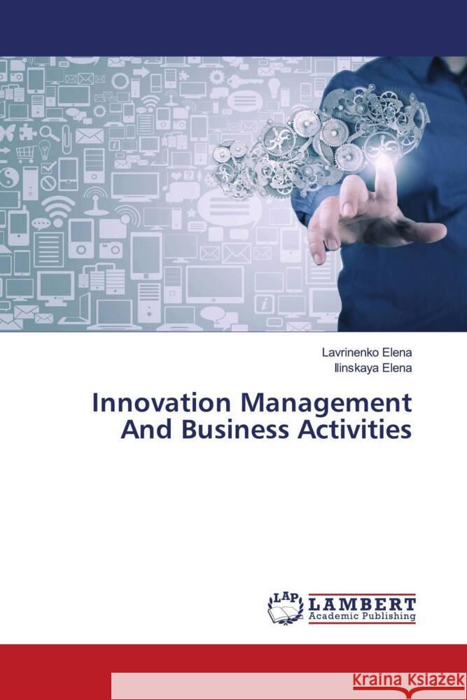 Innovation Management And Business Activities Elena, Lavrinenko, Elena, Ilinskaya 9786203928044