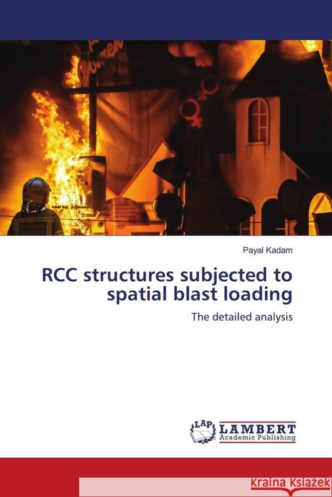 RCC structures subjected to spatial blast loading Kadam, Payal 9786203928136