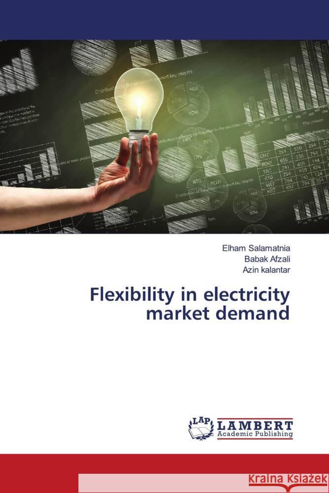 Flexibility in electricity market demand Salamatnia, Elham, Afzali, Babak, kalantar, Azin 9786203928198