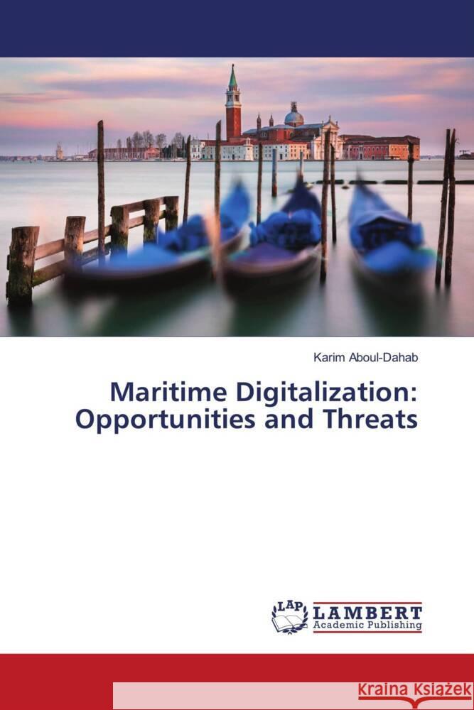 Maritime Digitalization: Opportunities and Threats Aboul-Dahab, Karim 9786203929089