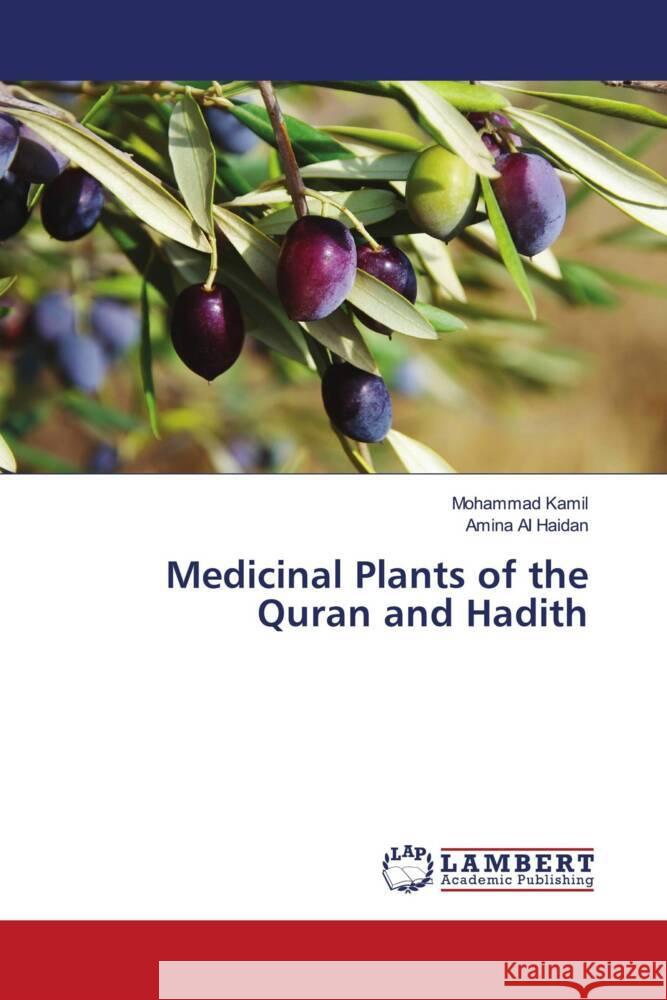 Medicinal Plants of the Quran and Hadith Kamil, Mohammad, Al Haidan, Amina 9786203929201 LAP Lambert Academic Publishing