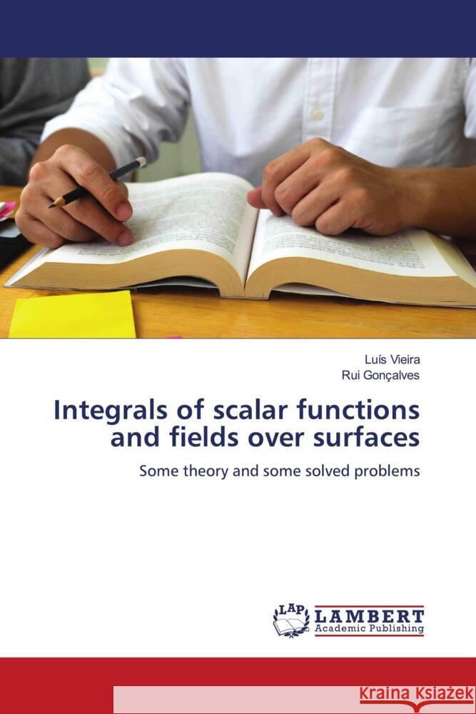 Integrals of scalar functions and fields over surfaces Vieira, Luís, Gonçalves, Rui 9786203929355