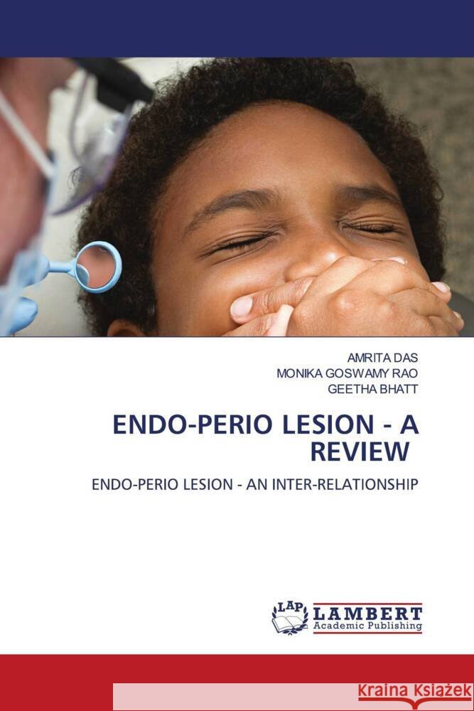 ENDO-PERIO LESION - A REVIEW Das, Amrita, GOSWAMY RAO, MONIKA, BHATT, GEETHA 9786203929423 LAP Lambert Academic Publishing