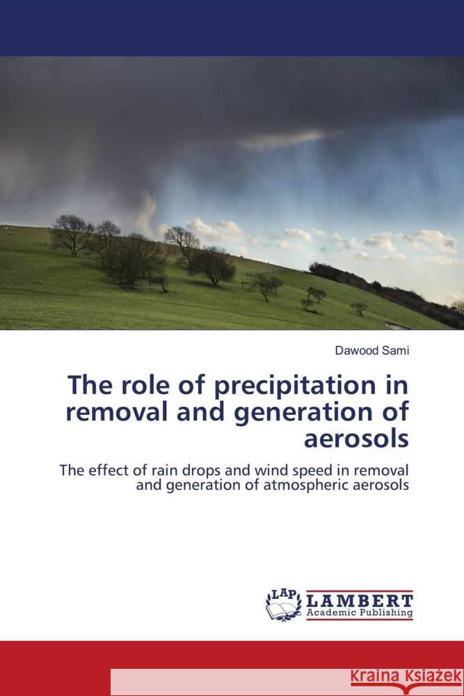 The role of precipitation in removal and generation of aerosols Sami, Dawood 9786203929485