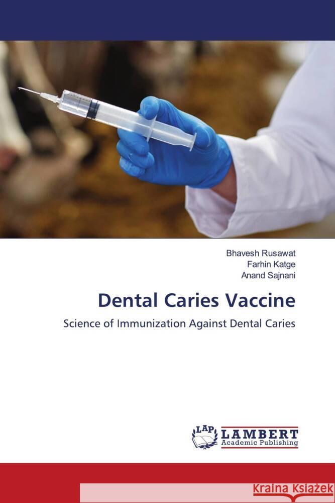 Dental Caries Vaccine Rusawat, Bhavesh, Katge, Farhin, Sajnani, Anand 9786203929959 LAP Lambert Academic Publishing