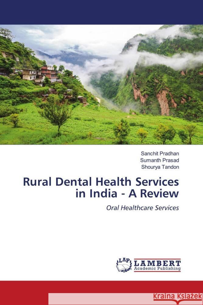 Rural Dental Health Services in India - A Review Pradhan, Sanchit, Prasad, Sumanth, Tandon, Shourya 9786203930009 LAP Lambert Academic Publishing