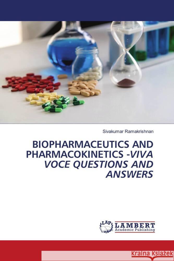 BIOPHARMACEUTICS AND PHARMACOKINETICS -VIVA VOCE QUESTIONS AND ANSWERS Ramakrishnan, Sivakumar 9786203930405