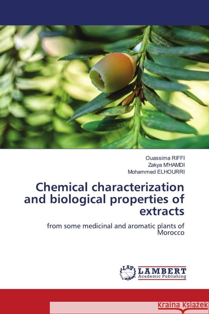 Chemical characterization and biological properties of extracts Ouassima Riffi Zakya M'Hamdi Mohammed Elhourri 9786203930764