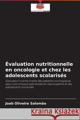 Évaluation nutritionnelle en oncologie et chez les adolescents scolarisés Oliveira Salomão, Joab 9786203931488