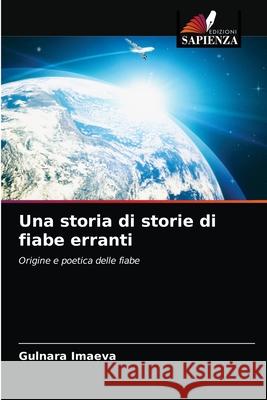 Una storia di storie di fiabe erranti Gulnara Imaeva 9786203931792 Edizioni Sapienza