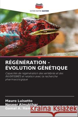 RÉGÉNÉRATION - ÉVOLUTION GÉNÉTIQUE Luisetto, Mauro, Almukthar, Naseer, Hamid, Gamal A. 9786203932485