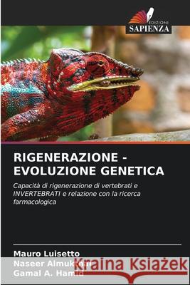 Rigenerazione - Evoluzione Genetica Mauro Luisetto Naseer Almukthar Gamal A. Hamid 9786203932492 Edizioni Sapienza