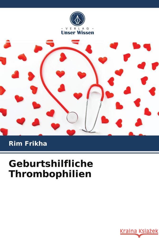 Geburtshilfliche Thrombophilien Frikha, Rim 9786203932539