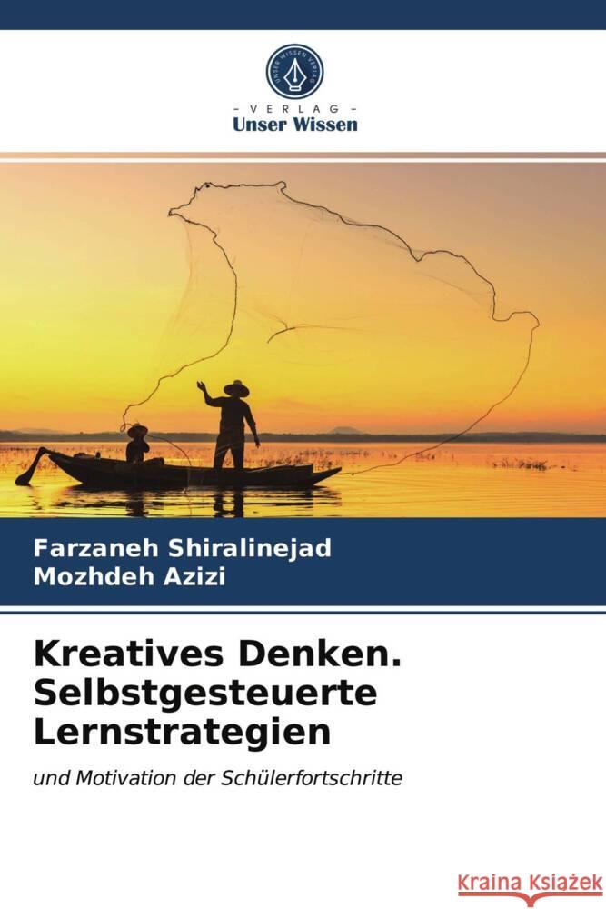 Kreatives Denken. Selbstgesteuerte Lernstrategien Shiralinejad, Farzaneh, Azizi, Mozhdeh 9786203933253