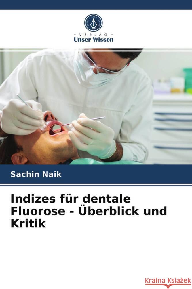 Indizes für dentale Fluorose - Überblick und Kritik Naik, Sachin 9786203937145