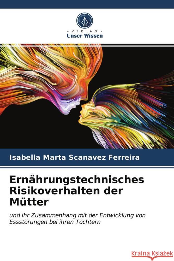 Ernährungstechnisches Risikoverhalten der Mütter Scanavez Ferreira, Isabella Marta 9786203937800