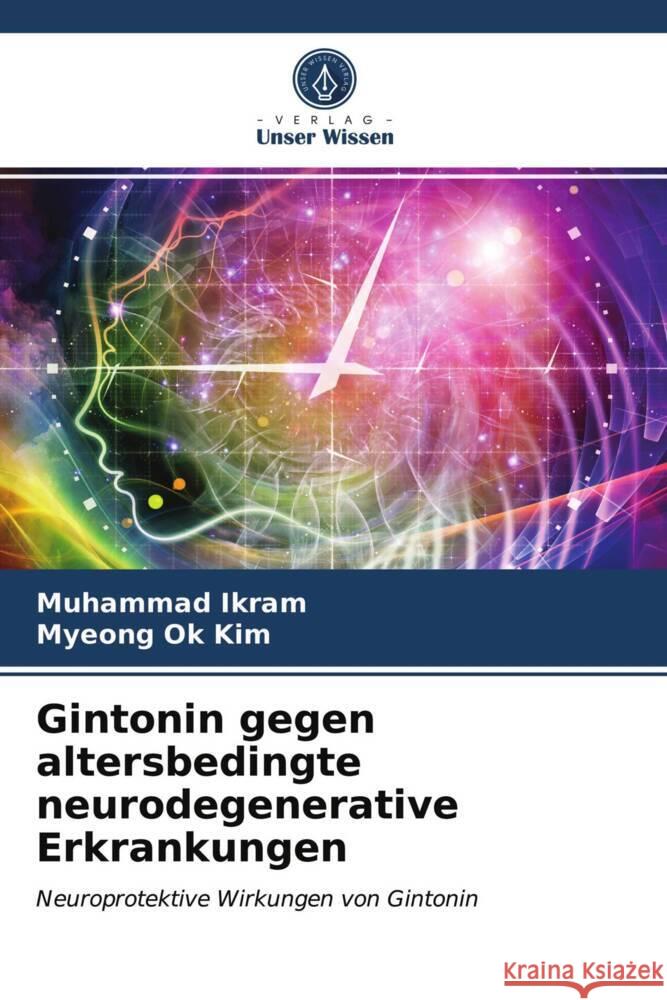 Gintonin gegen altersbedingte neurodegenerative Erkrankungen Ikram, Muhammad, Kim, Myeong Ok 9786203938166