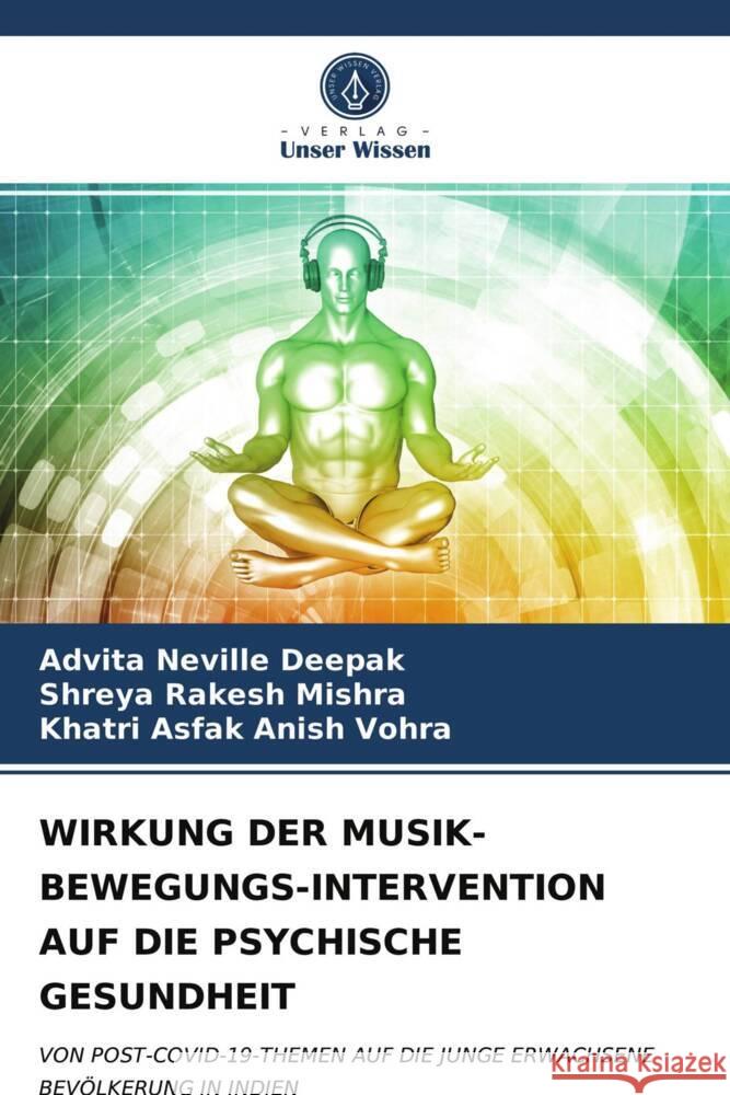 WIRKUNG DER MUSIK-BEWEGUNGS-INTERVENTION AUF DIE PSYCHISCHE GESUNDHEIT Neville Deepak, Advita, Mishra, Shreya Rakesh, Anish Vohra, Khatri Asfak 9786203938227